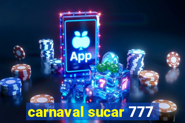 carnaval sucar 777